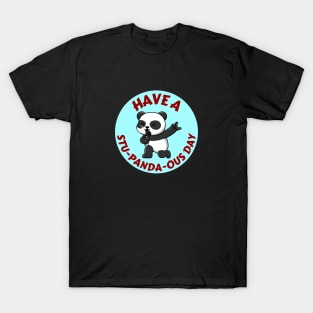 Have A Stupandaous Day | Panda Pun T-Shirt